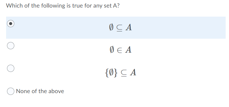 Which of the following is true for any set A?
ØC A
ØE A
{0} C A
None of the above
