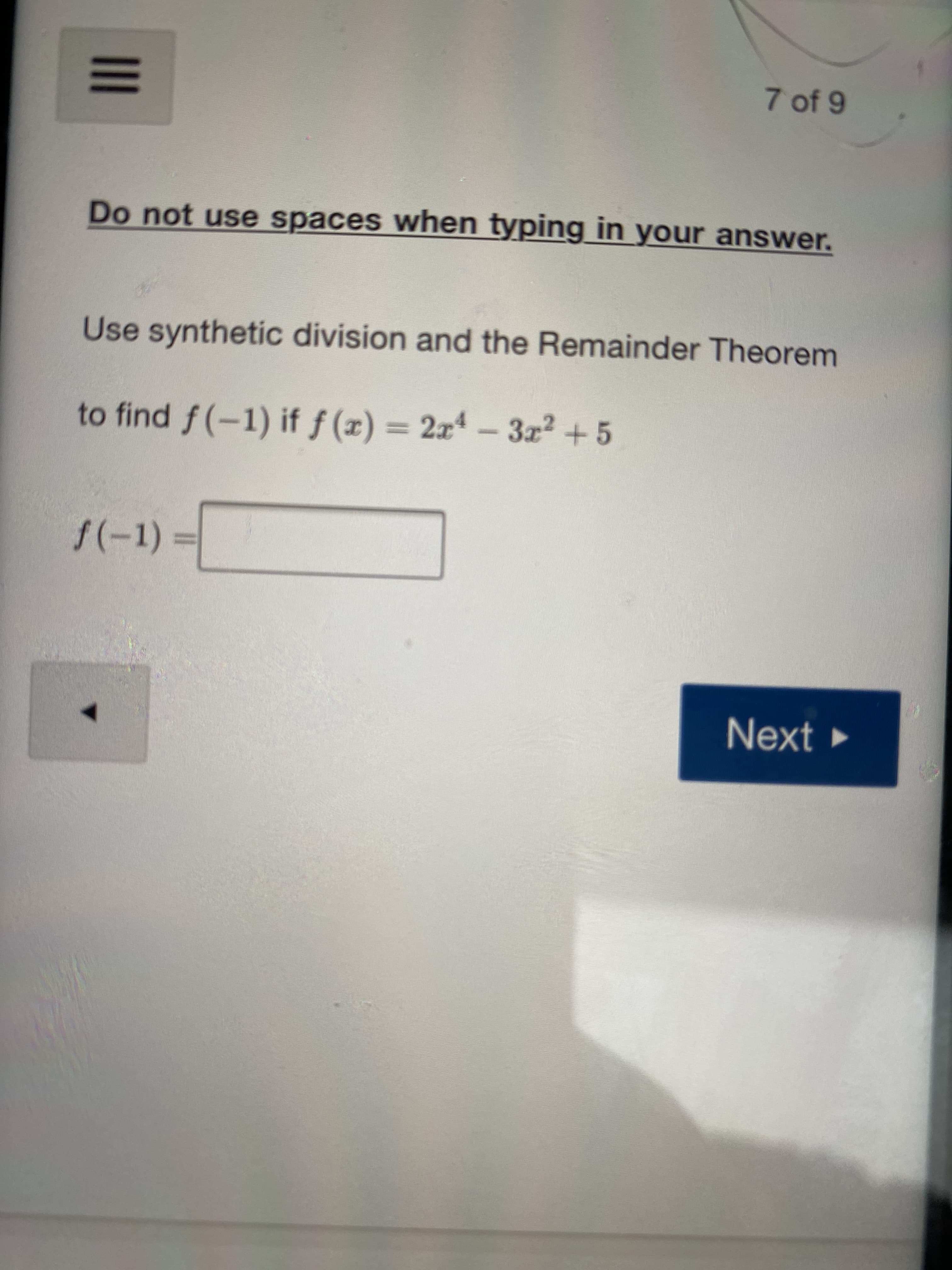 Use synthetic division and the Remainder Theorem
to find f (-1) if ƒ (æ) = 2x* – 3r² + 5
f(-1)%3D
