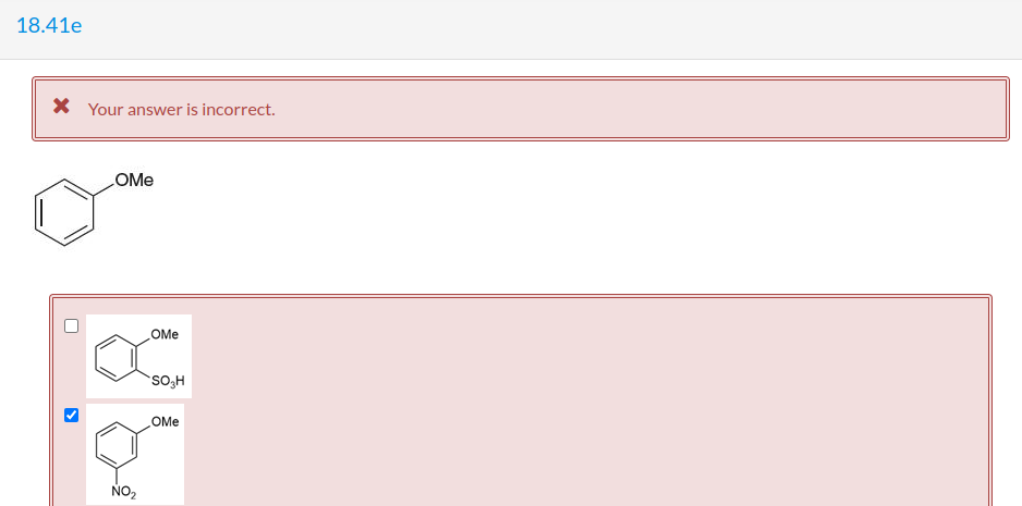 18.41e
* Your answer is incorrect.
U
>
OMe
NO₂
OMe
SO₂H
OMe