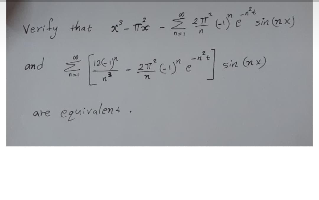 Verify
-n°t
Ž 2 T te sin (nx)
that
00
and
-n t
2 C)" e
sin (nx)
equivalent .
are
