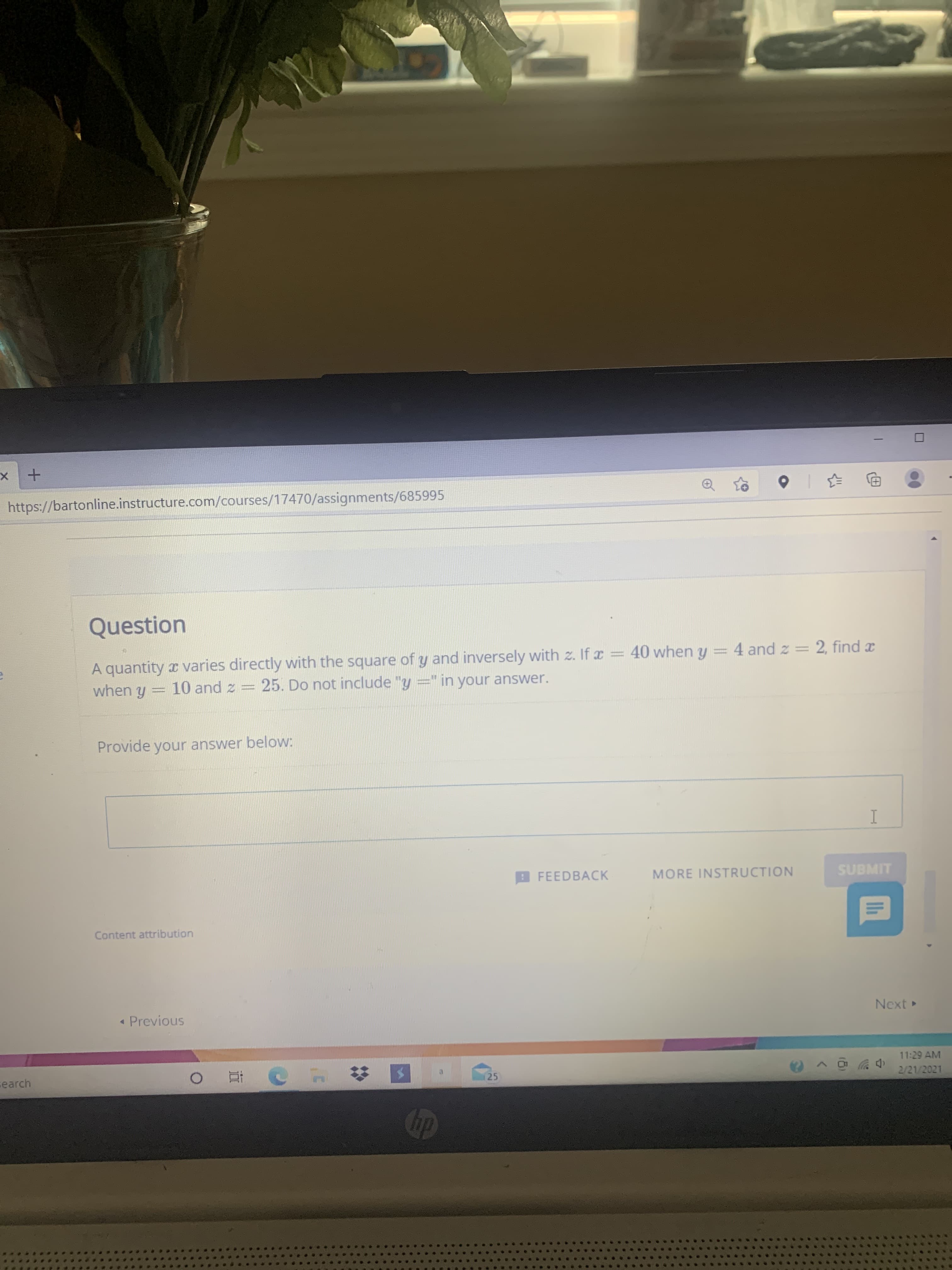 Question
2, find x
A quantity x varies directly with the square of y and inversely with z. If x = 40 when y =4 and z =
25. Do not include "y =" in your answer.
||
%3D
when y
10 and z =
%3D
