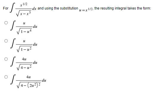 ¹S-
For
x 1/2
S-
S-
S-
11
11
4u
dx and using the substitution
-du
-du
411
4- (21²) ²
-du
=x1/2, the resulting integral takes the form: