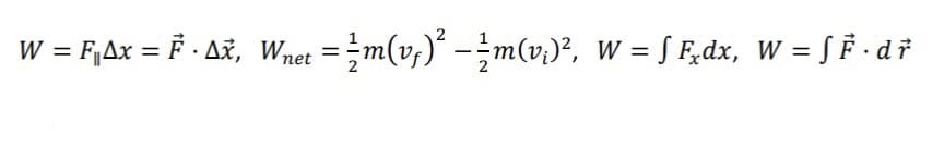 W = F₁Ax = ² · AX, Wnet = ½ m(v₁)² — ²/ m(v;)², W = ƒ Fxdx, W = S F · dř
F
S