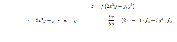 z = f (2x®y – y, y°)
u = 2a®y – y y w = y%
dz
= (203 – 1) · fu + 5y4 . fw
dy
