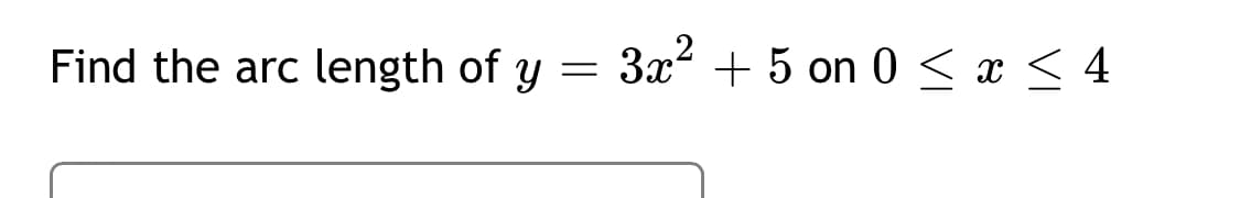 Find the arc length of y
3x + 5 on 0 < x < 4
