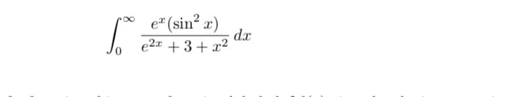 e" (sin? x)
dx
e2x + 3+ x²
