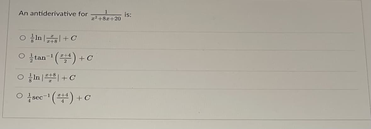 An antiderivative for
is:
12+81+20
In|+C
ㅇ tan-l (플) +C
금1미플의 + C
0 sec-1 (뿌) +c
