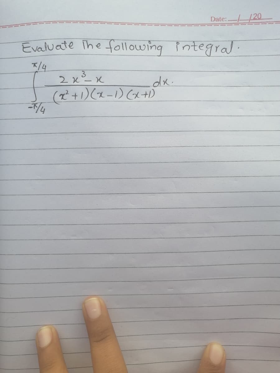 Date:
Evaluate The following integral.
7/4
dx.
(2²+1) (x-1) (x +D
