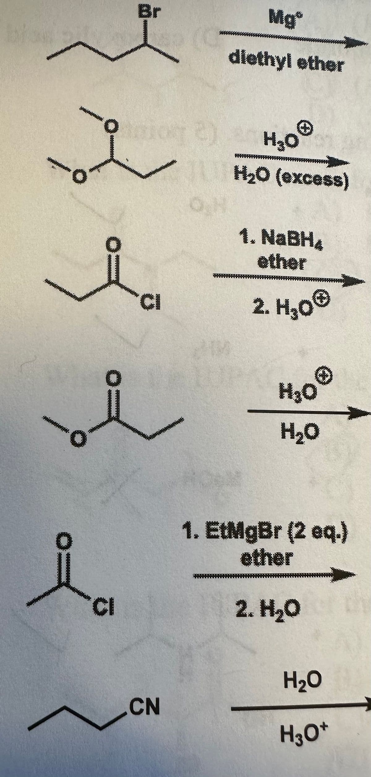 BI
I
pinion
CI
CI
CN
JU
N
Mg
diethyl ether
H₂O
H₂0 (excess)
1. NaBH4
2. H₂0Ⓒ
H₂O
H₂O
1. EtMgBr (2 eq.)
ether
2. H₂O
H₂O
H3O+