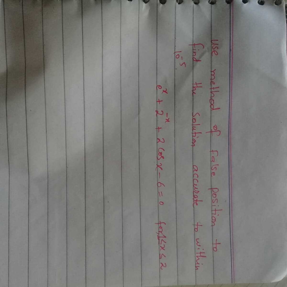 use method of false position
णं
find the Salution
to
accurate to within
+2+2603x-6=D0
