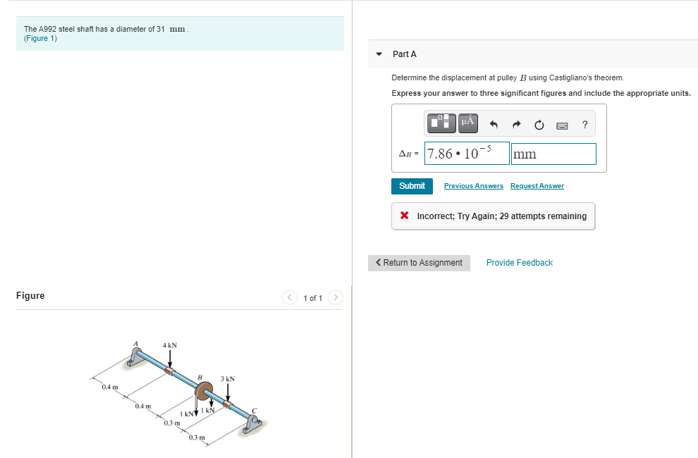 Determine the displacement at pulley B using Castigliano's theorem.
Express your answer to three significant figures and include the appropriate units.
