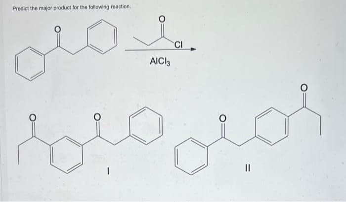 Predict the major product for the following reaction.
CI
AICI 3
مھیں میر
||