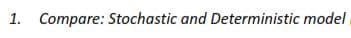 1. Compare: Stochastic and Deterministic model
