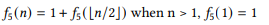 fs(n) = 1+ f3([n/2]) when n > 1, f3(1) = 1
