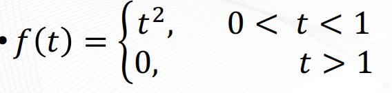 St²,
0 < t <1
f(t) =
0,
(
t >1
