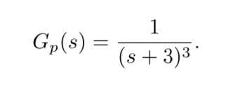 Gp(s) =
1
(s+3)³*