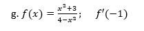 x+3
g. f(x) =
4-x
