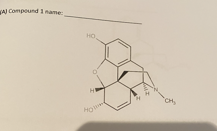 (A) Compound 1 name:
НО
H
HO!!!!!!
H
hul
CH3