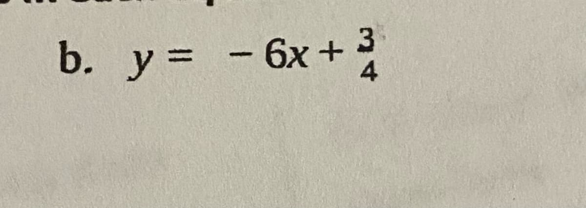 b. у %3D - 6х +
y =
4
