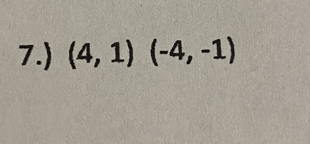 7.) (4, 1) (-4, -1)
