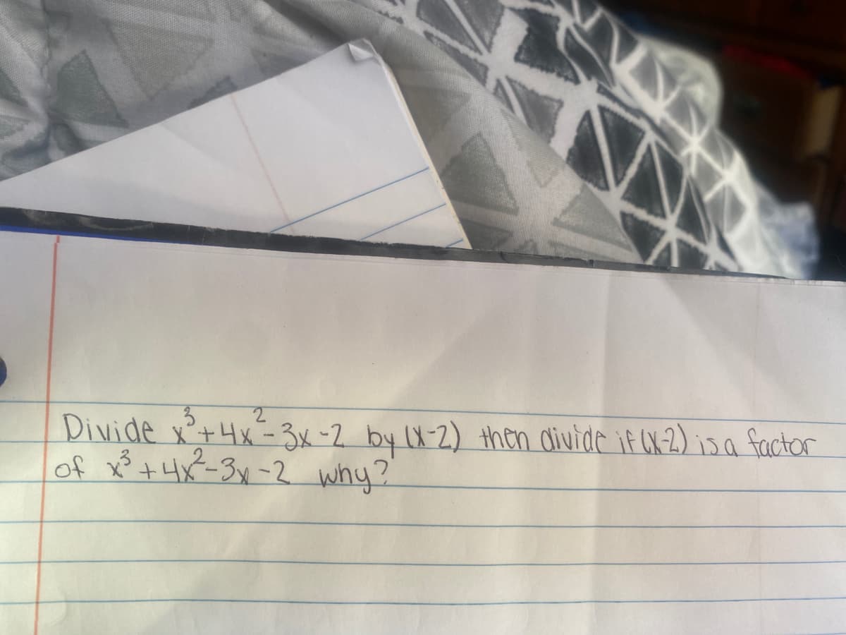 Divide x'+4x- 3x-2 by X-2) then divide if CX 2) is a factor
of Xê tHx²3v -2 why?
