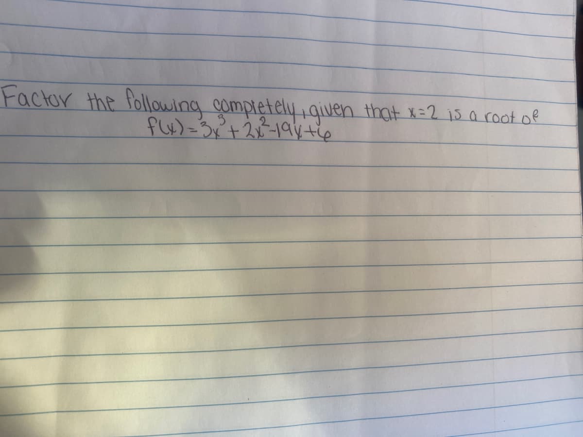 Factor the following gompletely ,quen that x=2 15 a root.of
fly)-3y+2-19ytie
