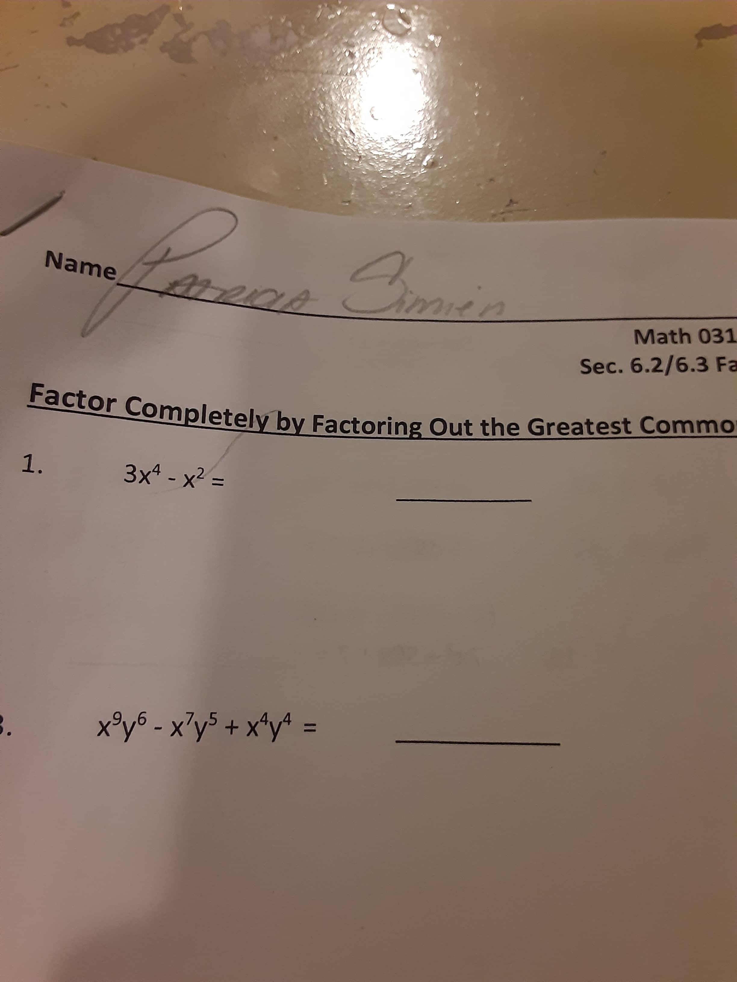 Bmie
Name
rin
Math 031
Sec. 6.2/6.3 Fa
Factor Completely by Factoring Out the Greatest Commo
1.
3x - x2 =
%3D
3.
x°y6 - x°y$ + x*y* =
