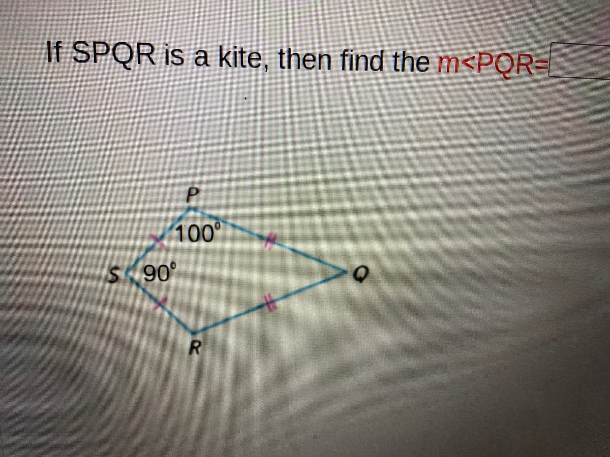 If SPQR is a kite, then find the m<PQR=l
100
%23
S 90°
R.
