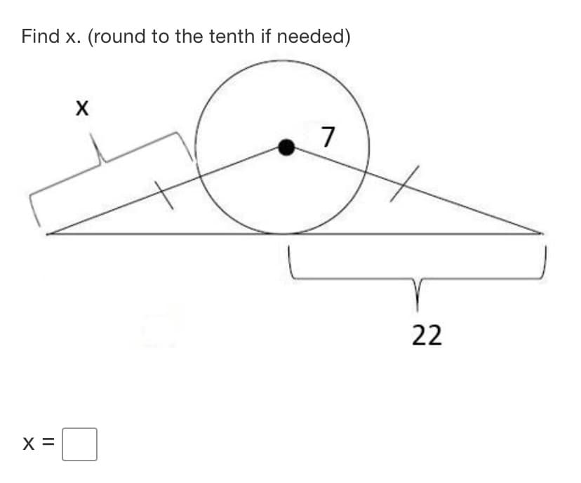 Find x. (round to the tenth if needed)
X
7
22
X =
