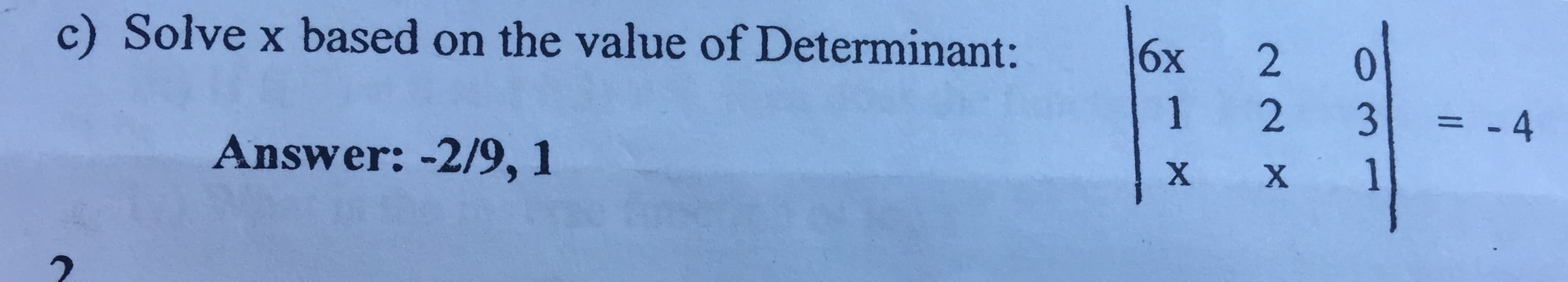 c) Solve x based on the value of Determinant:
6х
1
3
= -4
1
Answer: -2/9, 1
1
х
2
22
X
