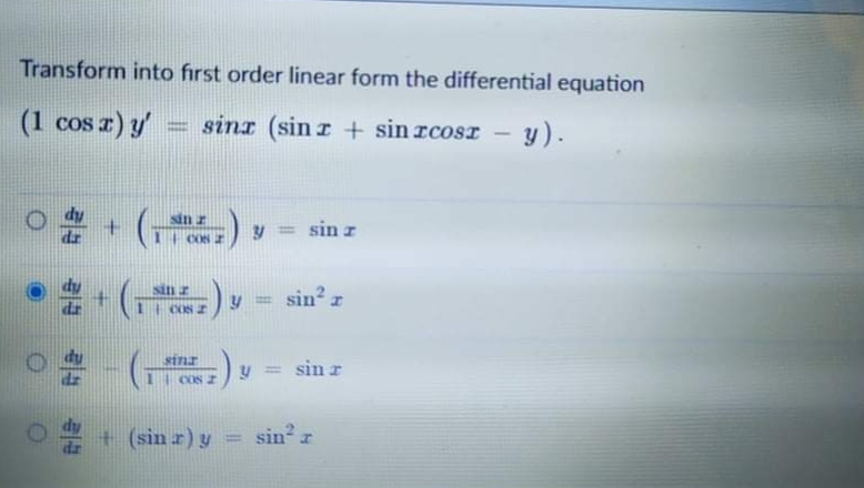 Transform into first order linear form the differential equation
(1 cos r) y'
sinz (sin r + sin rcosr -
y).
sin z
1 CON
y = sin z
sin? r
sinr
sin r
1 COS
2 + (sin r) y
sin
!!
dr
