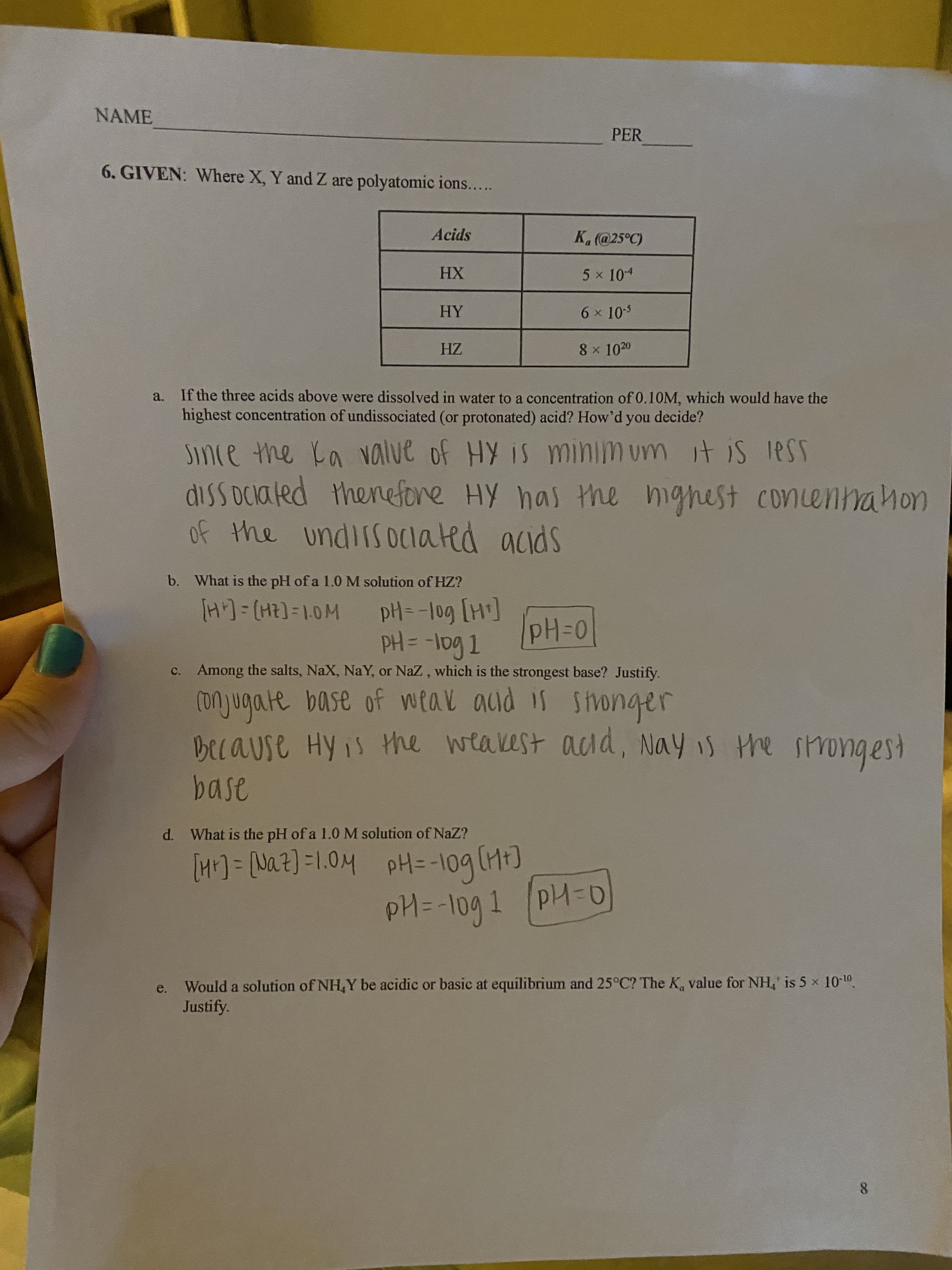 Would a solution of NH,Y be acidic or basic at equilibrium and 25°C? The K, value for NH, is 5 x 10 10.
Justify.
e.
