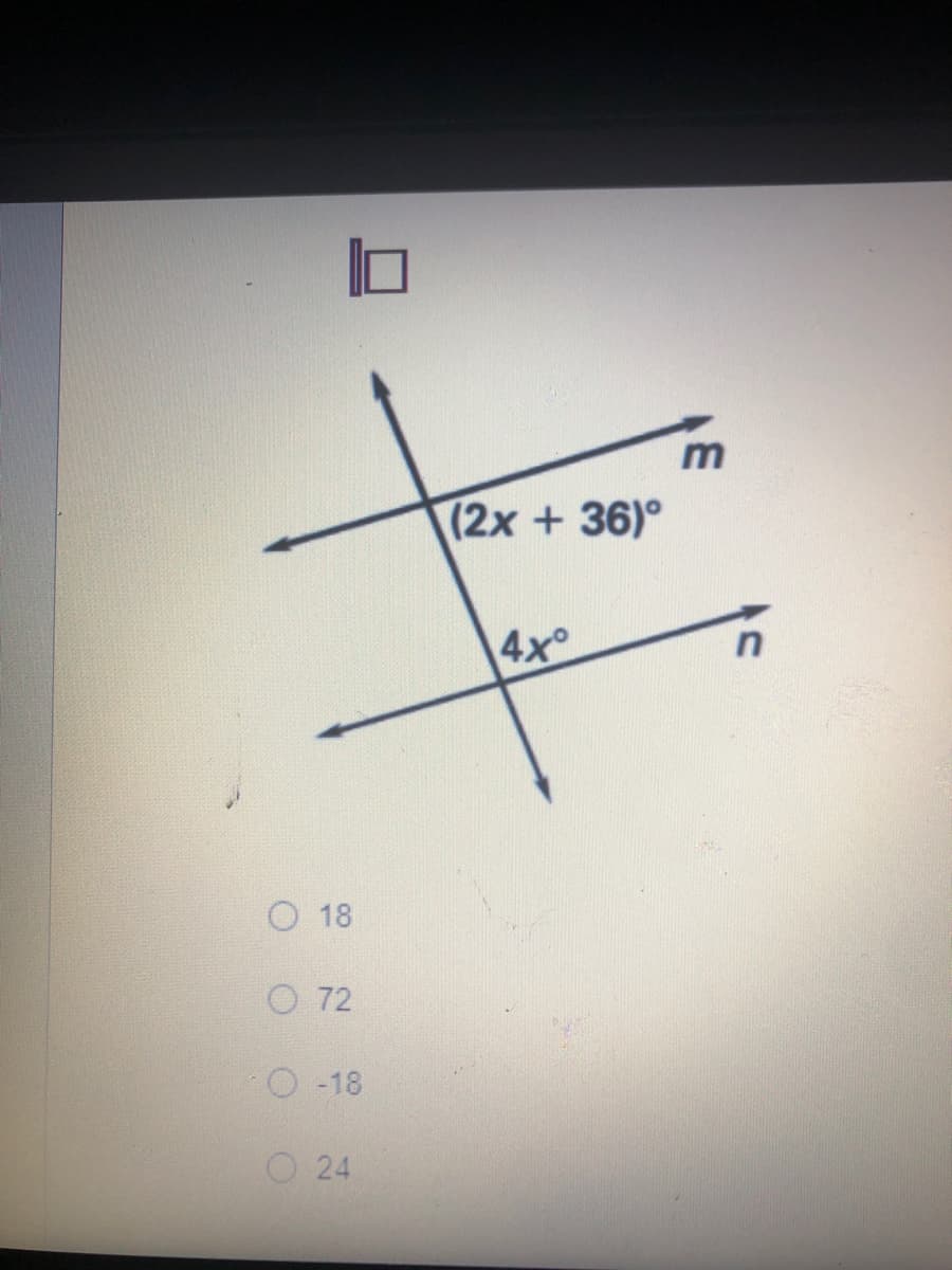 (2x +36)°
4x°
O 18
O 72
O -18
O 24
