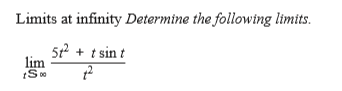 Limits at infinity Determine the following limits.
52 + t sin t
lim
