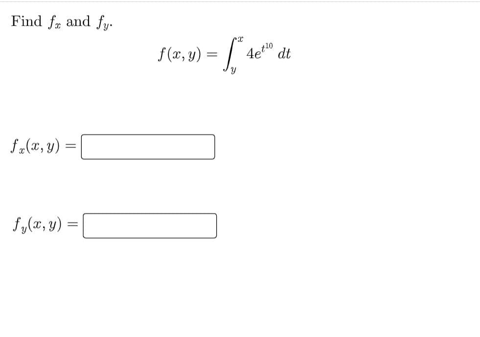 Find fr and fy.
f (x, y) =
t10
dt
f„(x, y) :
f,(x, y) =
