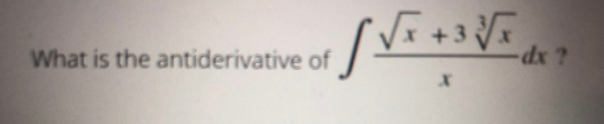 Vi+3
dx ?
What is the antiderivative of
