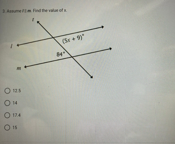 3. Assume / || m. Find the value of x.
(5x + 9)°
84°
О 12.5
O 14
O 17.4
O 15
