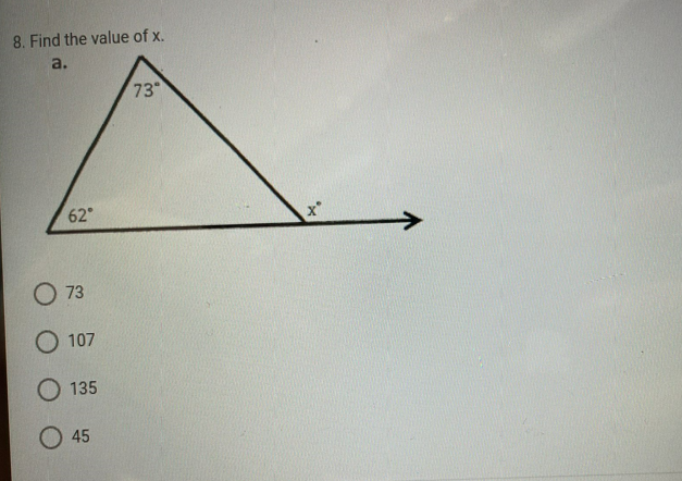 8. Find the value of x.
a.
73
62
x*
O 73
O 107
O 135
O 45
