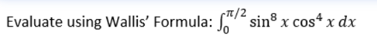 Evaluate using Wallis' Formula: sin® x cos4 x dx
-피/2
