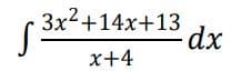 3x2+14x+13
x+4
