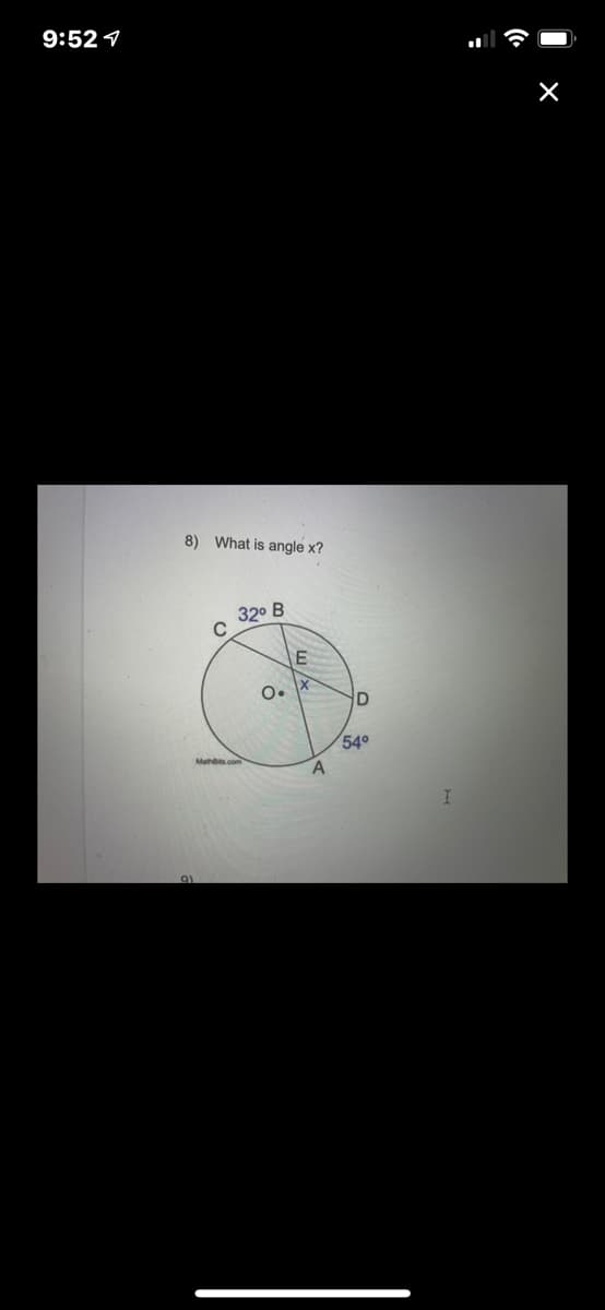 9:52 1
8) What is angle x?
32° B
O.
54°
Mathbs.com
