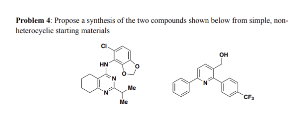 Problem 4: Propose a synthesis of the two compounds shown below from simple, non-
heterocyclic starting materials
CI.
OH
HN
Me
CF3
Me
