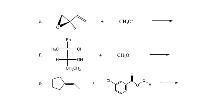 e.
f.
H₂C
Ph
-OH
CH₂CH3
CI
CHẠO
CH3O*