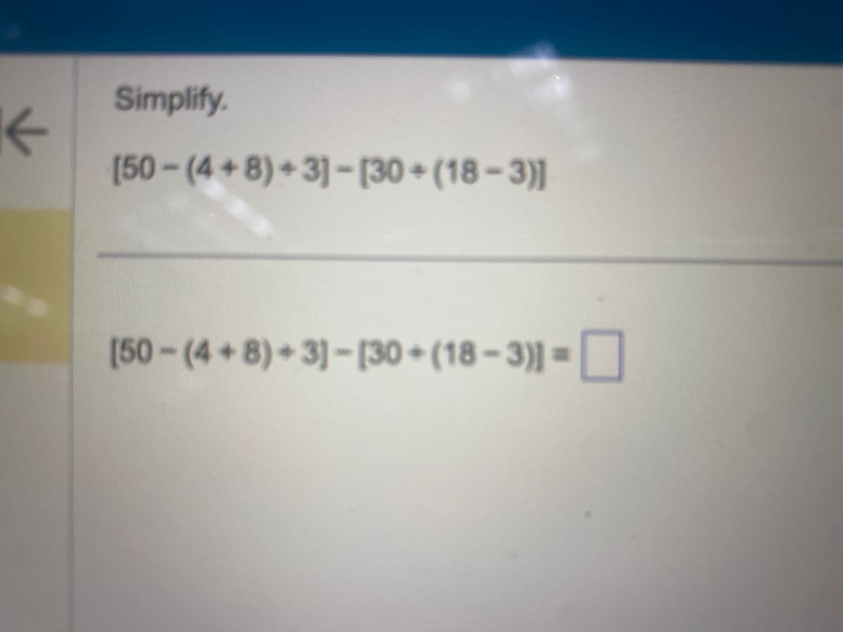 K
Simplify.
[50-(4+8)+3]-[30+(18-3)]
[50-(4+8)+3]-[30+(18-3)]=