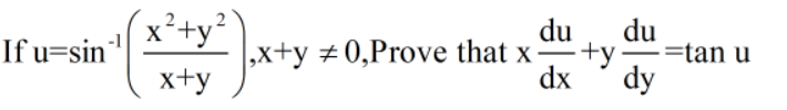 x²+y²
,x+y
x+y
du
# 0,Prove that x+y
dx
du
=tan u
dy
X
If u=sin'
-
-
