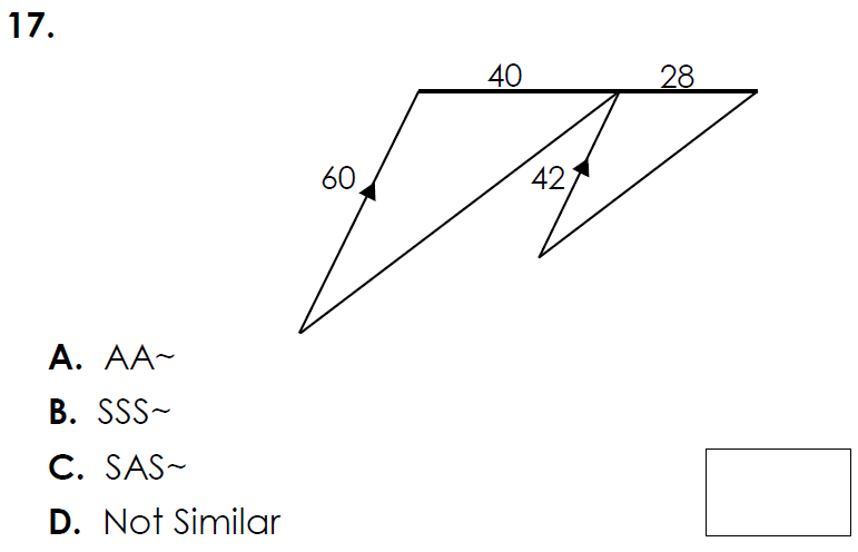 17.
40
28
60
42
A. AA-
B. SSS-
C. SAS-
D. Not Similar
