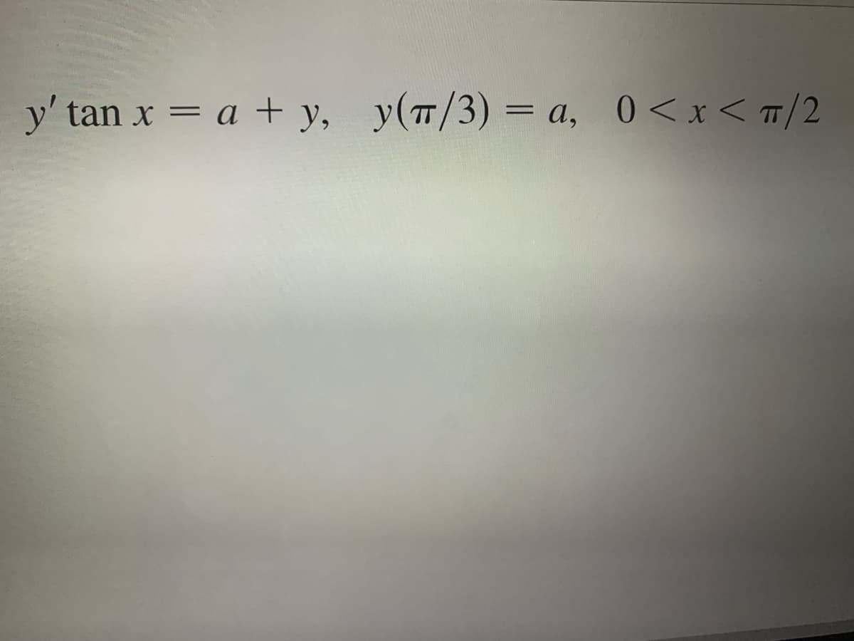 tan x = a + y, y(T/3) = a, 0<x< T/2
%3|
