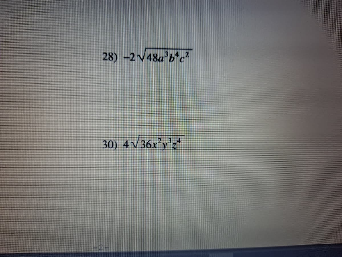 28) -2 V48a'b*c?
30) 4V36x²y*z*
