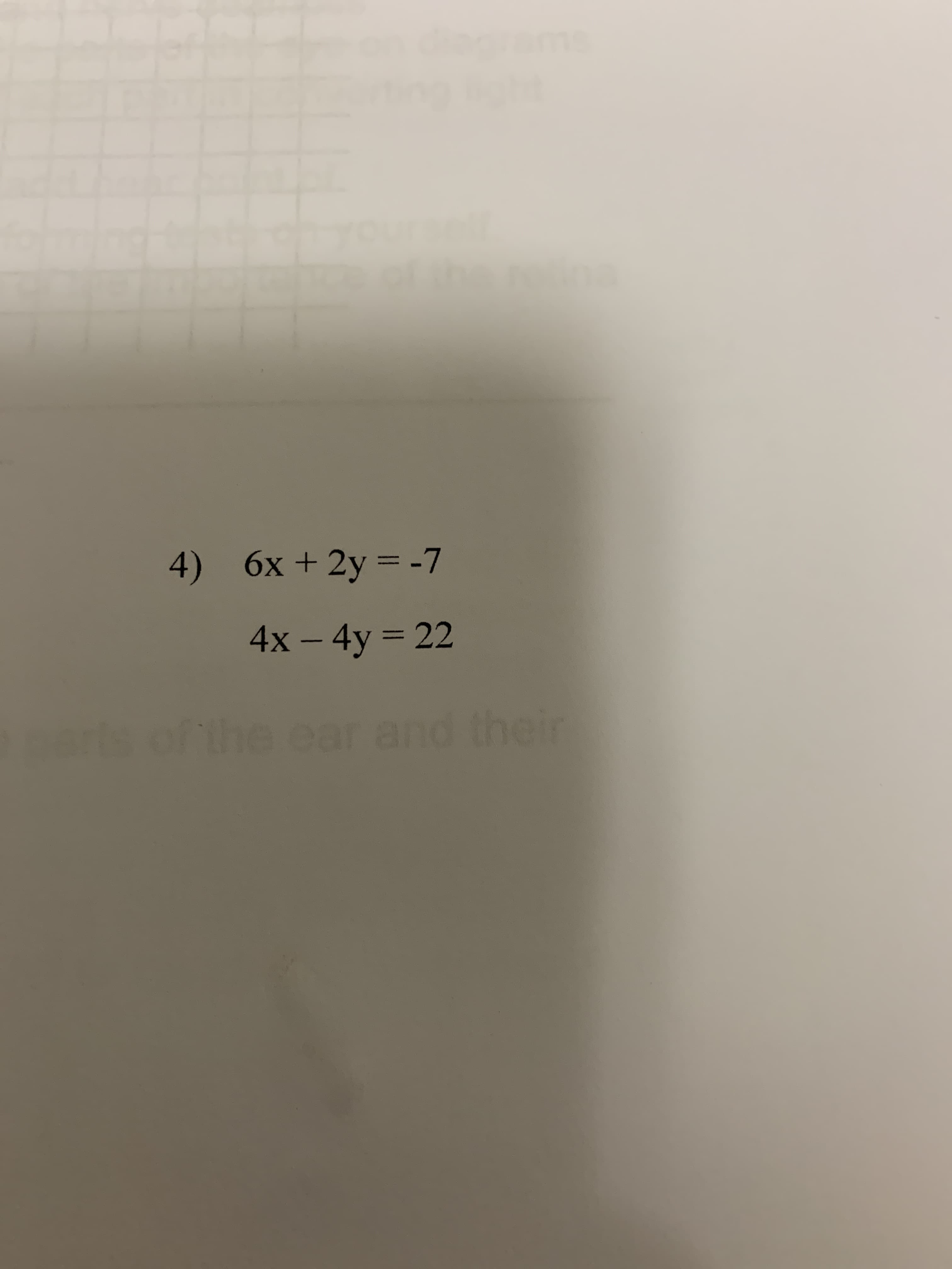 4) 6x + 2y = -7
4x – 4y = 22
ofthe ear and their
