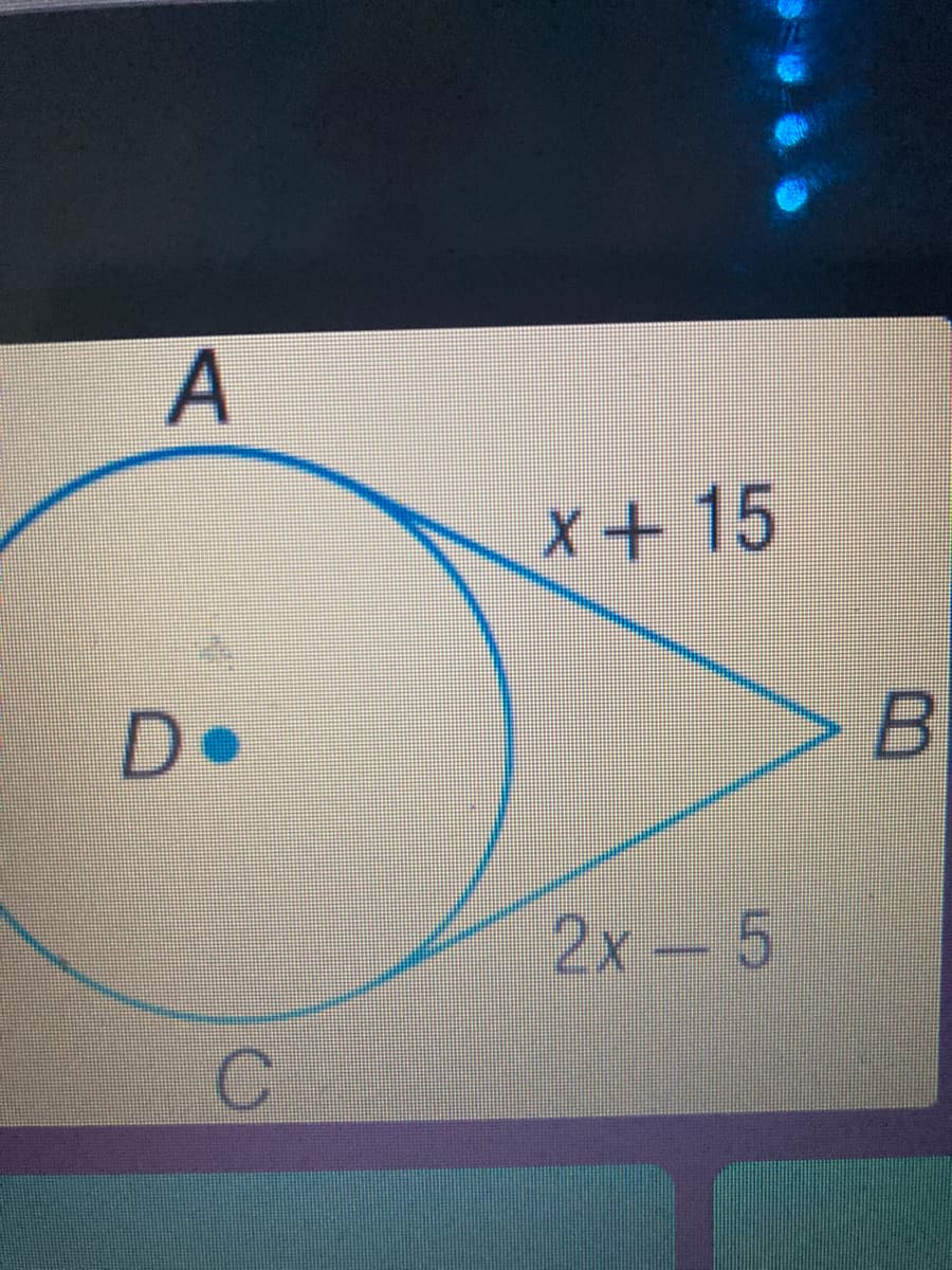 A
x+15
D•
2x- 5
